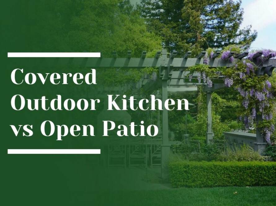 Covered Outdoor Kitchen vs Open Patio Blog Image