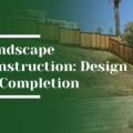 Landscape Construction in Atherton: What to Expect from Design to Completion