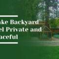 How to Make Your Saratoga Backyard Feel More Private and Peaceful