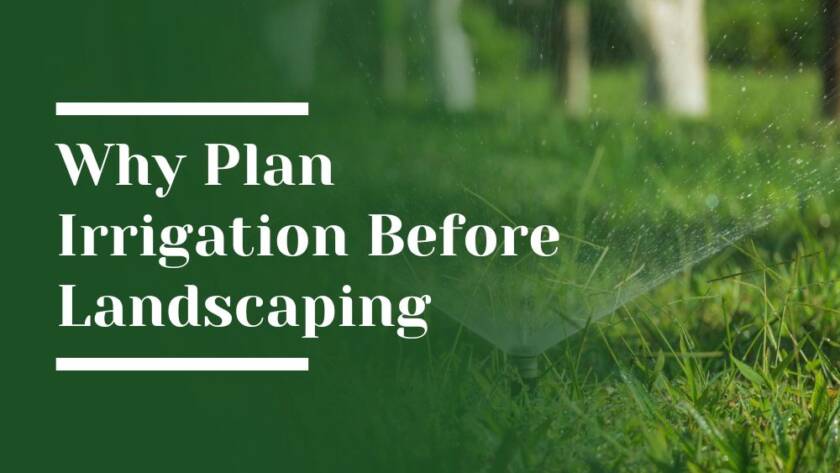 Why Plan Irrigation Before Landscaping Blog Image