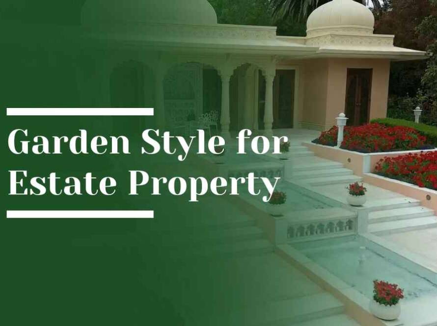 Garden Style for Estate Property